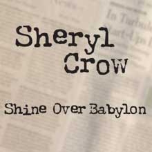 Sheryl Crow Shine Over Babylon
