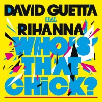 Paroles Who's That Chick, David Guetta et Rihanna (+clip)