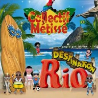 Paroles Destination Rio, Collectif Métissé