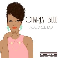 Paroles Charly Bell, Accorde-Moi (+clip)