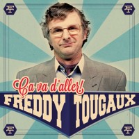 Paroles Freddy Tougaux, Ça va d'aller