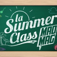 La Summer Class du Mad Mag - Episode 4 du 5 juillet 2017